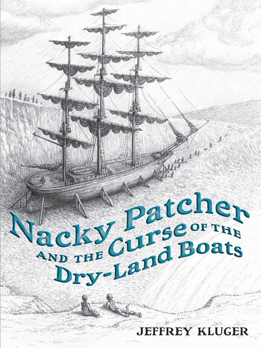 Title details for Nacky Patcher and the Curse of the Dry-Land Boats by Jeffrey Kluger - Available